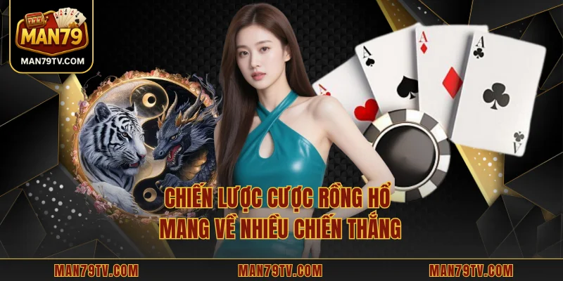 Chiến lược cược Rồng Hổ mang về nhiều chiến thắng