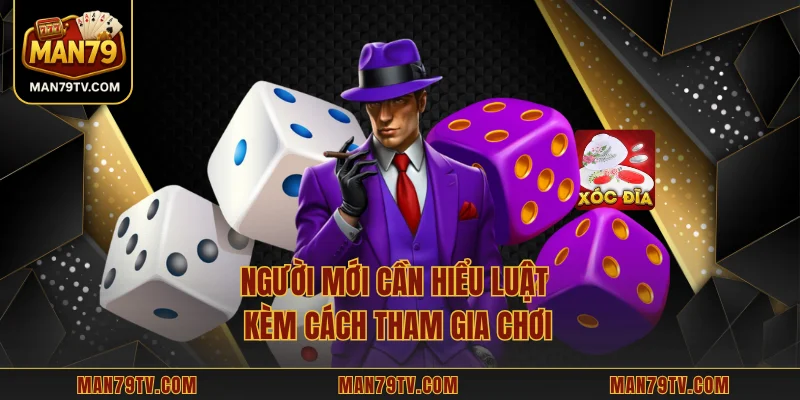 Người mới cần hiểu luật kèm cách tham gia chơi