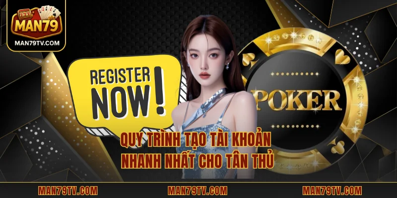 Quy trình tạo tài khoản nhanh nhất cho tân thủ
